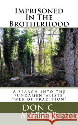 Imprisoned In The Brotherhood: A search into the fundamentalists' 