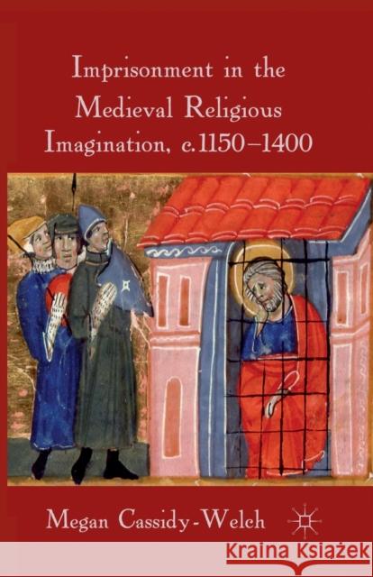 Imprisonment in the Medieval Religious Imagination, C. 1150-1400 Cassidy-Welch, M. 9781349317882 Palgrave Macmillan - książka