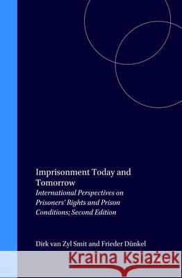 Imprisonment Today and Tomorrow: International Perspectives on Prisoners' Rights and Prison Conditions; Second Edition Dirk Van Zyl Smit Frieder Dunkel Dirk van Zyl Smit 9789041115812 Brill - książka
