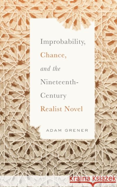 Improbability, Chance, and the Nineteenth-Century Realist Novel Adam Grener 9780814214428 Ohio State University Press - książka