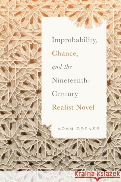 Improbability, Chance, and the Nineteenth-Century Realist Novel Adam Grener 9780814255933 Ohio State University Press - książka