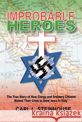 Improbable Heroes Carl L. Steinhouse 9781420868388 Authorhouse - książka