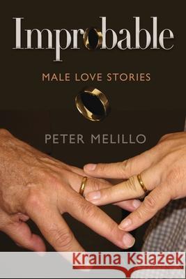 Improbable: Male Love Stories Peter Melillo 9781733598026 Querelle Press - książka