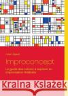 Improconcept: Le guide des notions à explorer en improvisation théâtrale Gigault, Julien 9782322018529 Books on Demand