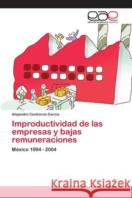 Improductividad de las empresas y bajas remuneraciones Contreras García, Alejandro 9783659068539 Editorial Academica Espanola - książka