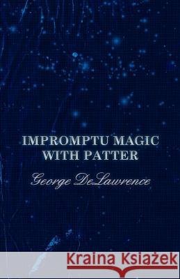 Impromptu Magic with Patter George Delawrence, A M Wilson 9781528712613 Read Books - książka