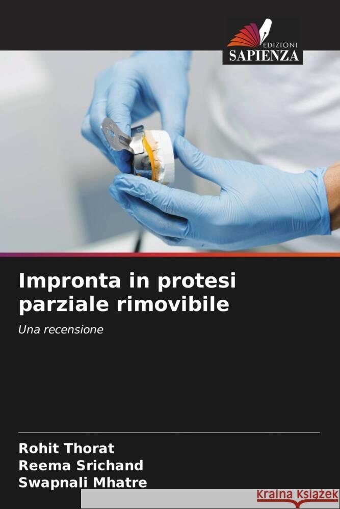 Impronta in protesi parziale rimovibile Rohit Thorat Reema Srichand Swapnali Mhatre 9786206854524 Edizioni Sapienza - książka