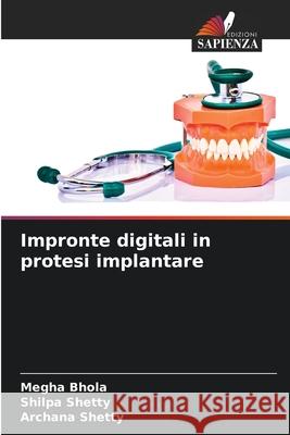 Impronte digitali in protesi implantare Megha Bhola Shilpa Shetty Archana Shetty 9783330825765 Edizioni Sapienza - książka