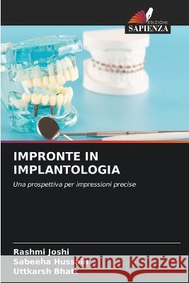 Impronte in Implantologia Rashmi Joshi Sabeeha Hussain Uttkarsh Bhatt 9786205587669 Edizioni Sapienza - książka