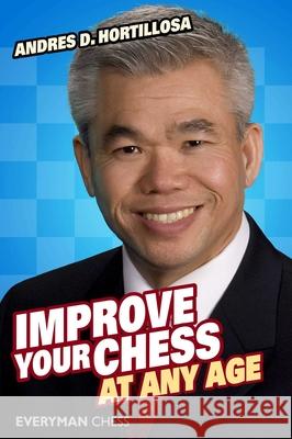 Improve Your Chess at Any Age Andres Hortillosa 9781857446180 EVERYMAN CHESS - książka