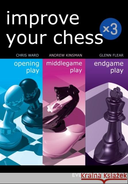 Improve Your Chess x 3: Opening Play, Middlegame Play, Endgame Play Chris Ward 9781781943922 Everyman Chess - książka