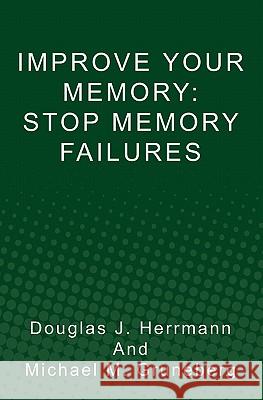 Improve Your Memory: Stop Memory Failures Douglas J. Herrmann Michael M. Gruneberg 9781453623008 Createspace - książka