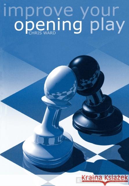 Improve Your Opening Play Chris Ward 9781857442366 Everyman Chess - książka