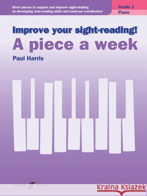 Improve your sight-reading! A piece a week Piano Grade 1 Paul Harris 9780571539376 Faber Music Ltd - książka