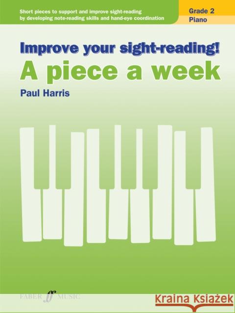 Improve your sight-reading! A piece a week Piano Grade 2 Paul Harris 9780571539383 Faber Music Ltd - książka