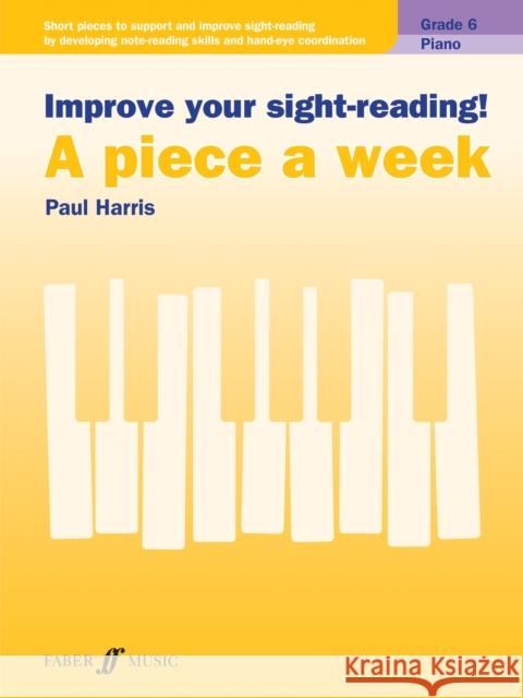 Improve your sight-reading! A piece a week Piano Grade 6 Paul Harris   9780571541393 Faber Music Ltd - książka