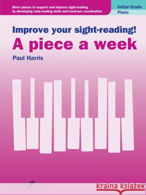 Improve your sight-reading! A piece a week Piano Initial Grade Paul Harris   9780571541850 Faber Music Ltd - książka
