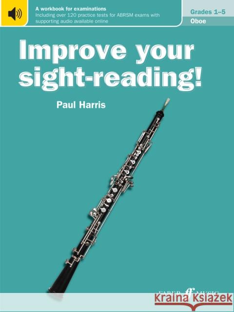 Improve Your Sight-Reading! Oboe, Grade 1-5: A Workbook for Examinations Harris, Paul 9780571540235 Improve your sight-reading! - książka