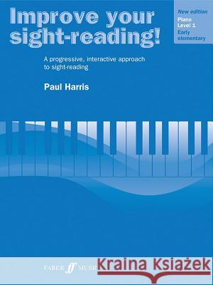 Improve Your Sight-Reading! Piano, Level 1: A Progressive, Interactive Approach to Sight-Reading Harris, Paul 9780571533114 Faber & Faber - książka