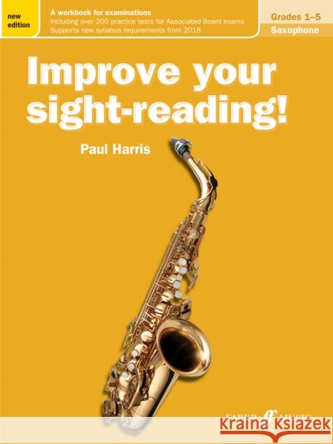 Improve Your Sight-Reading! Saxophone, Grades 1-5: A Workbook for Examinations Harris, Paul 9780571540204 Improve your sight-reading! - książka