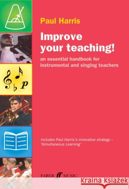 Improve Your Teaching!: An Essential Handbook for Instrumental and Singing Teachers Harris, Paul 9780571525348 FABER MUSIC LTD - książka