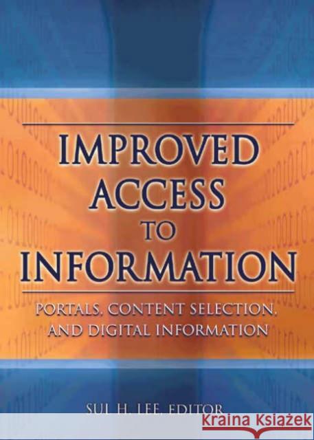 Improved Access to Information : Portals, Content Selection, and Digital Information University of Oklahoma                   Sul H. Lee 9780789024459 Haworth Information Press - książka