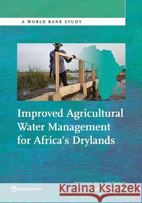 Improved Agricultural Water Management for Africa's Drylands Ward, Christopher 9781464808326 World Bank Publications - książka