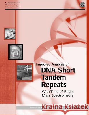 Improved Analysis of DNA Short Tandem Repeats With Time-of-Flight Mass Spectrometry Justice, U. S. Department of 9781500623951 Createspace - książka