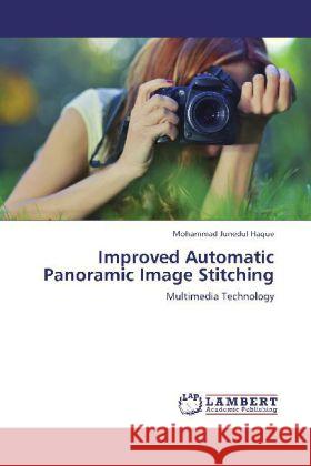 Improved Automatic Panoramic Image Stitching Junedul Haque, Mohammad 9783848495122 LAP Lambert Academic Publishing - książka