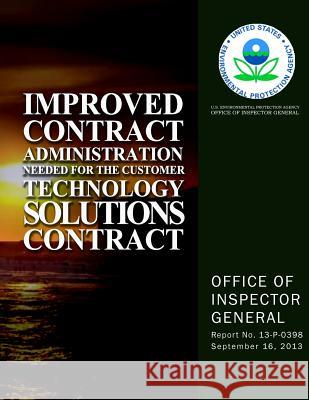 Improved Contract Administration Needed for the Customer Technology Solutions Contract U. S. Environmental Protection Agency 9781500640941 Createspace - książka