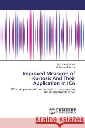 Improved Measures of Kurtosis And Their Application in ICA : With comparison of the classical kurtosis measures and its application in ICA Reza, Md. Shamim; Nasser, Mohammed 9783659274046 LAP Lambert Academic Publishing - książka