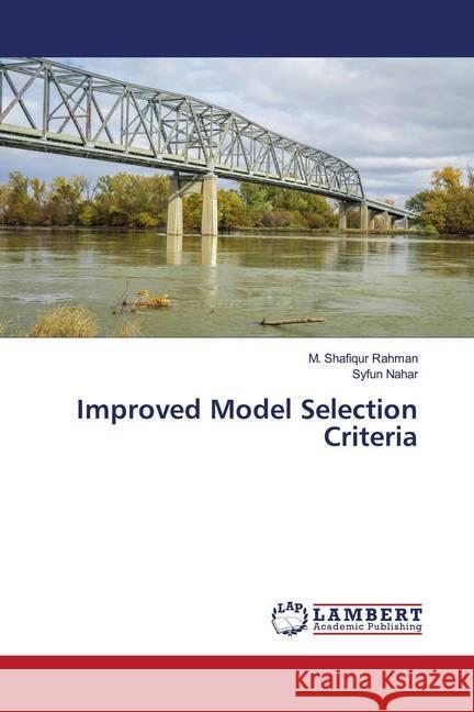 Improved Model Selection Criteria Rahman, M. Shafiqur, Nahar, Syfun 9786200477071 LAP Lambert Academic Publishing - książka