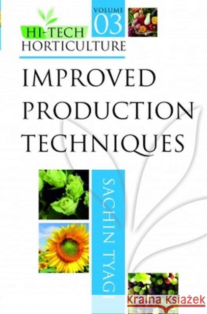 Improved Production Techniques: Vol.03: Hi Tech Horticulture Sachin Tyagi 9788119215126 New India Publishing Agency - książka