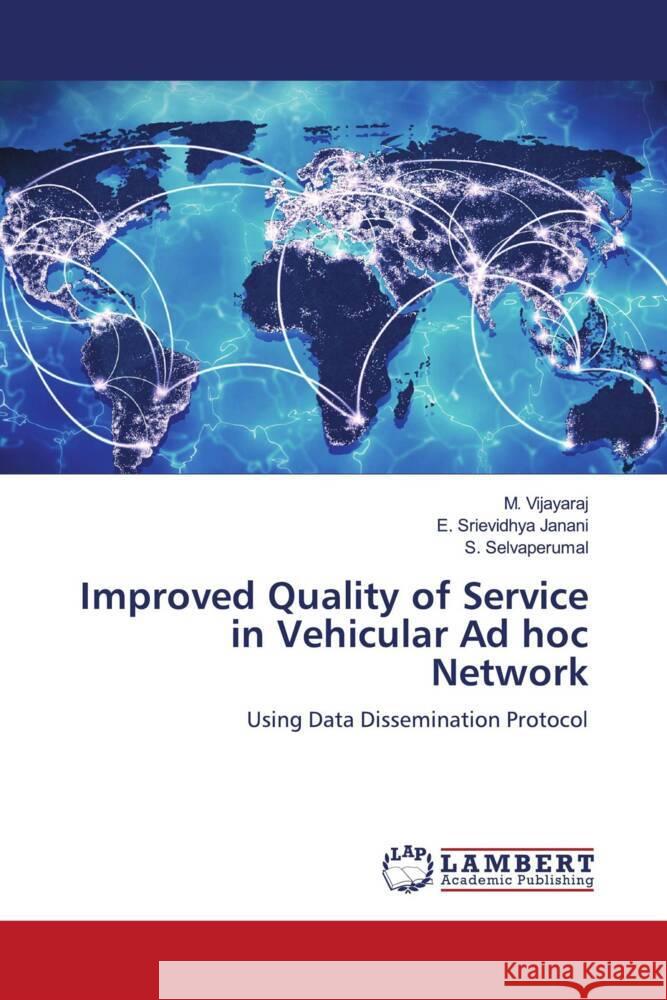 Improved Quality of Service in Vehicular Ad hoc Network Vijayaraj, M., Srievidhya Janani, E., Selvaperumal, S. 9786206765837 LAP Lambert Academic Publishing - książka