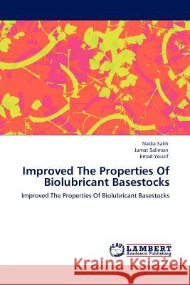 Improved The Properties Of Biolubricant Basestocks Salih, Nadia 9783845422817 LAP Lambert Academic Publishing AG & Co KG - książka