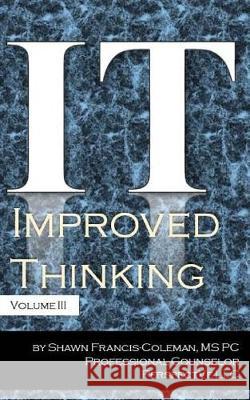 Improved Thinking - Volume III Shawn Coleman 9781532978845 Createspace Independent Publishing Platform - książka