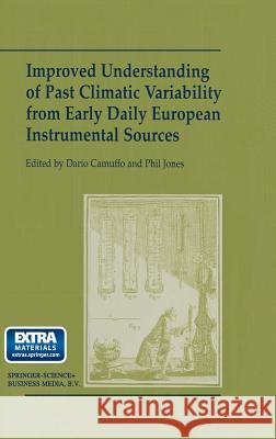 Improved Understanding of Past Climatic Variability from Early Daily European Instrumental Sources Dario Camuffo Phil D. Jones 9781402005565 Kluwer Academic Publishers - książka