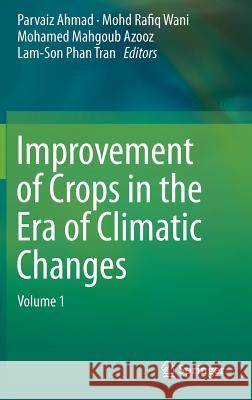 Improvement of Crops in the Era of Climatic Changes: Volume 1 Ahmad, Parvaiz 9781461488293 Springer - książka