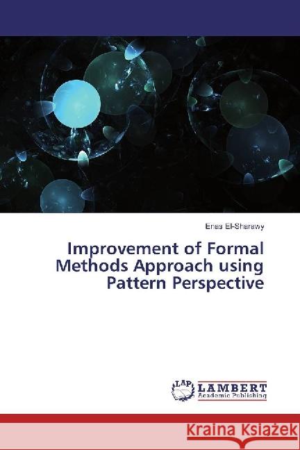 Improvement of Formal Methods Approach using Pattern Perspective El-Sharawy, Enas 9783330007086 LAP Lambert Academic Publishing - książka