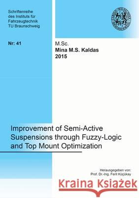 Improvement of Semi-Active Suspensions Through Fuzzy-Logic and Top Mount Optimization: 1 Mina M. S. Kaldas 9783844035537 Shaker Verlag GmbH, Germany - książka