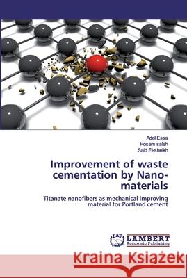 Improvement of waste cementation by Nano-materials Saleh, Hosam 9786200315458 LAP Lambert Academic Publishing - książka