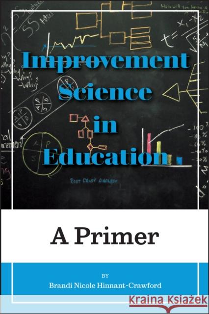 Improvement Science in Education: A Primer Brandi Nicole Hinnant-Crawford 9781975503550 Myers Education Press - książka