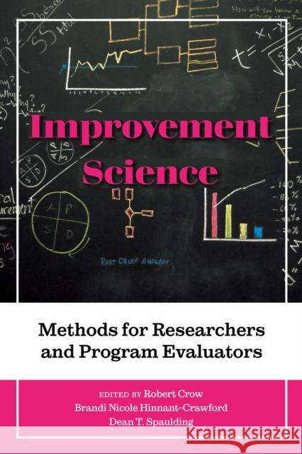 Improvement Science: Methods for Researchers and Program Evaluators Robert Crow Brandi Nicole Hinnant-Crawford Dean T. Spaulding 9781975503796 Myers Education Press - książka