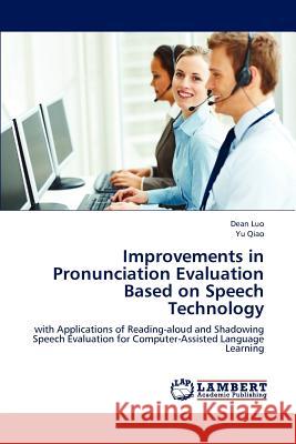 Improvements in Pronunciation Evaluation Based on Speech Technology Dean Luo Yu Qiao 9783659182716 LAP Lambert Academic Publishing - książka