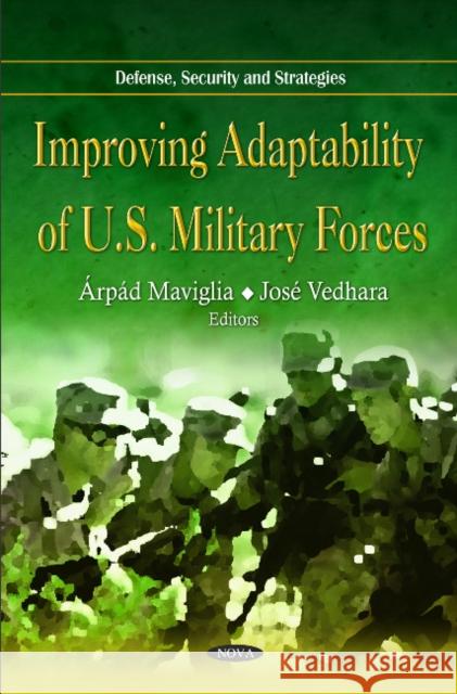 Improving Adaptability of U.S. Military Forces Árpád Maviglia, José Vedhara 9781614709510 Nova Science Publishers Inc - książka