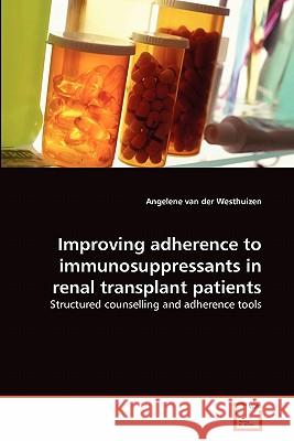 Improving adherence to immunosuppressants in renal transplant patients Van Der Westhuizen, Angelene 9783639314847 VDM Verlag - książka