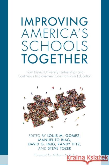 Improving America's Schools Together: How District-University Partnerships and Continuous Improvement Can Transform Education Louis M. Gomez Manuelito Biag David G. Imig 9781538173213 Rowman & Littlefield Publishers - książka