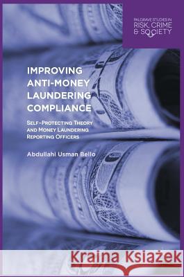 Improving Anti-Money Laundering Compliance: Self-Protecting Theory and Money Laundering Reporting Officers Bello, Abdullahi Usman 9783319432632 Palgrave MacMillan - książka