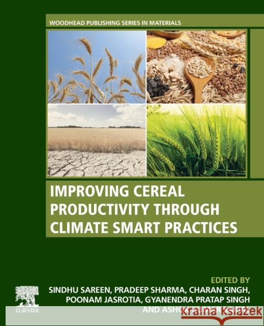 Improving Cereal Productivity Through Climate Smart Practices Sindhu Sareen Pradeep Sharma Charan Singh 9780128213162 Woodhead Publishing - książka