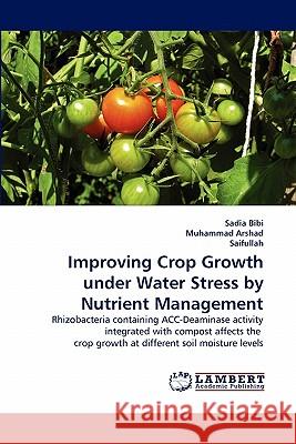 Improving Crop Growth under Water Stress by Nutrient Management Bibi, Sadia 9783844322002 LAP Lambert Academic Publishing AG & Co KG - książka